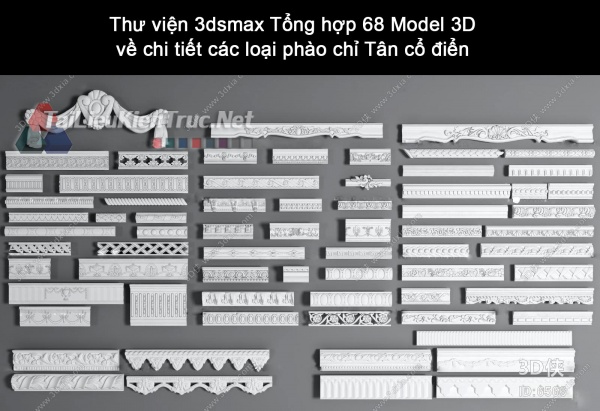 Thư viện 3dsmax Tổng hợp 68 Model 3D về chi tiết các loại phào chỉ Tân cổ điển 