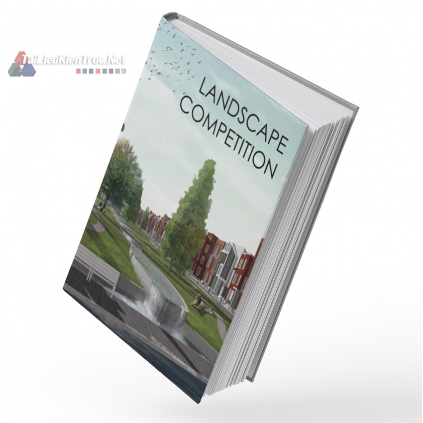 Sách Landscape Design Competition (Tuyển Tập Những Đồ Án Dự Thi Thiết Kế Cảnh Quan)