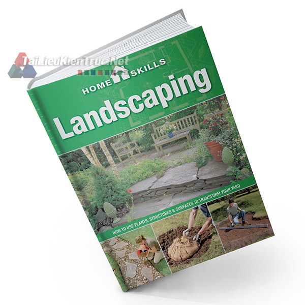Sách Homeskills - Landscaping - How To Use Plants, Structures & Surfaces To Transform Your Yard (Homeskills - Thi Công Cảnh Quan - Ứng Dụng Thực Vật, Các Cấu Trúc Và Các Bề Mặt Để Biến Đổi Sân Nhà Bạn)