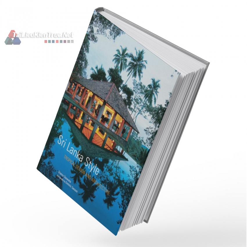 Sách Sri Lanka Style – Tropical Design And Architecture (Phong Cách Sri Lanka - Thiết Kế Và Kiến Trúc Nhiệt Đới)