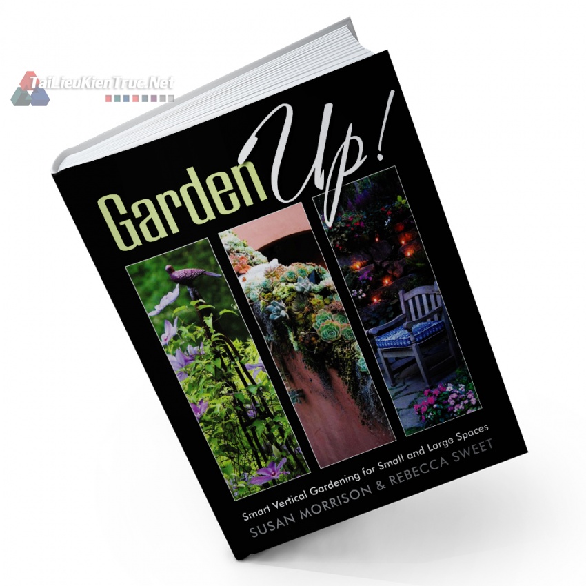 Sách Garden Up! Smart Vertical Gardening For Small And Large Spaces (Làm Vườn Nào! Làm Vườn Thông Minh Theo Chiều Dọc Cho Những Không Gian Nhỏ Và Rộng)