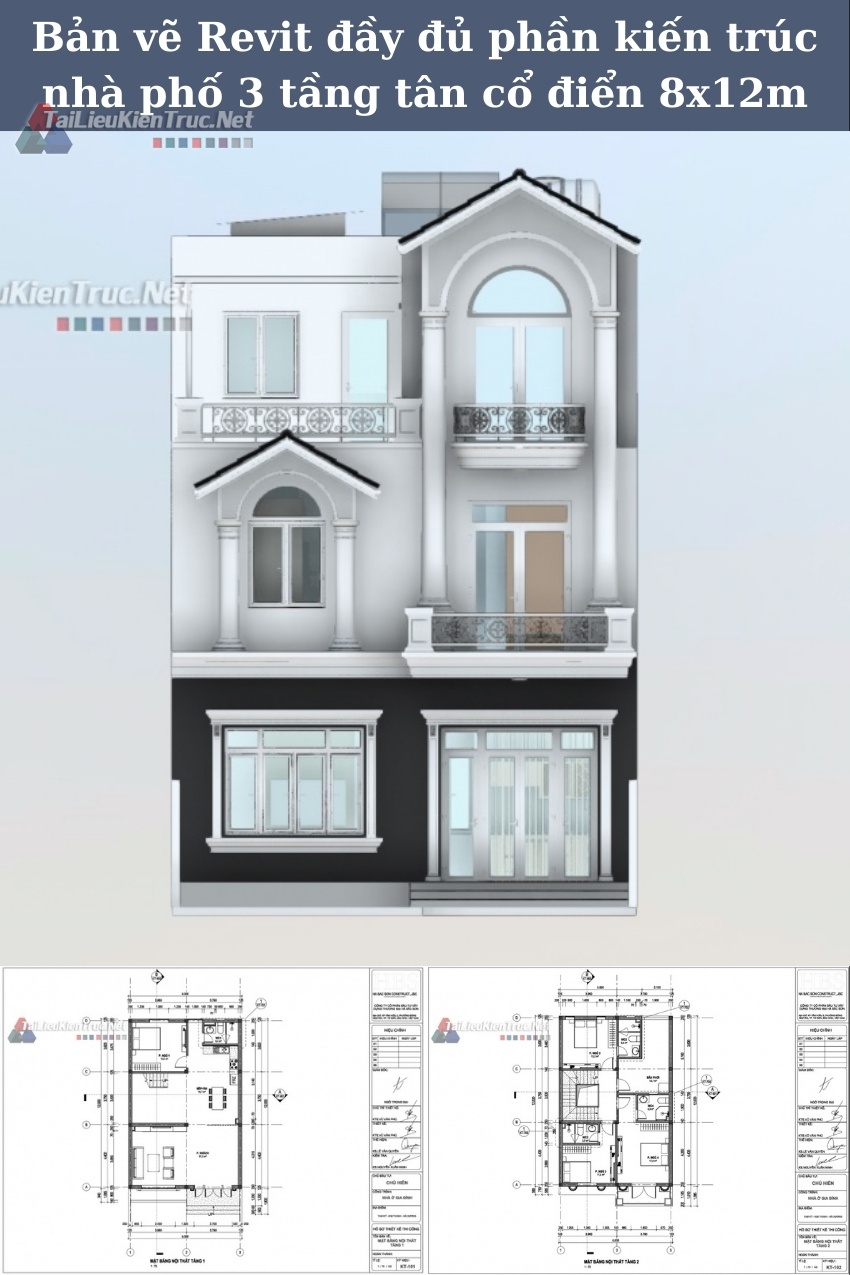 Bản vẽ Revit đầy đủ phần kiến trúc nhà phố 3 tầng tân cổ điển 8x12m