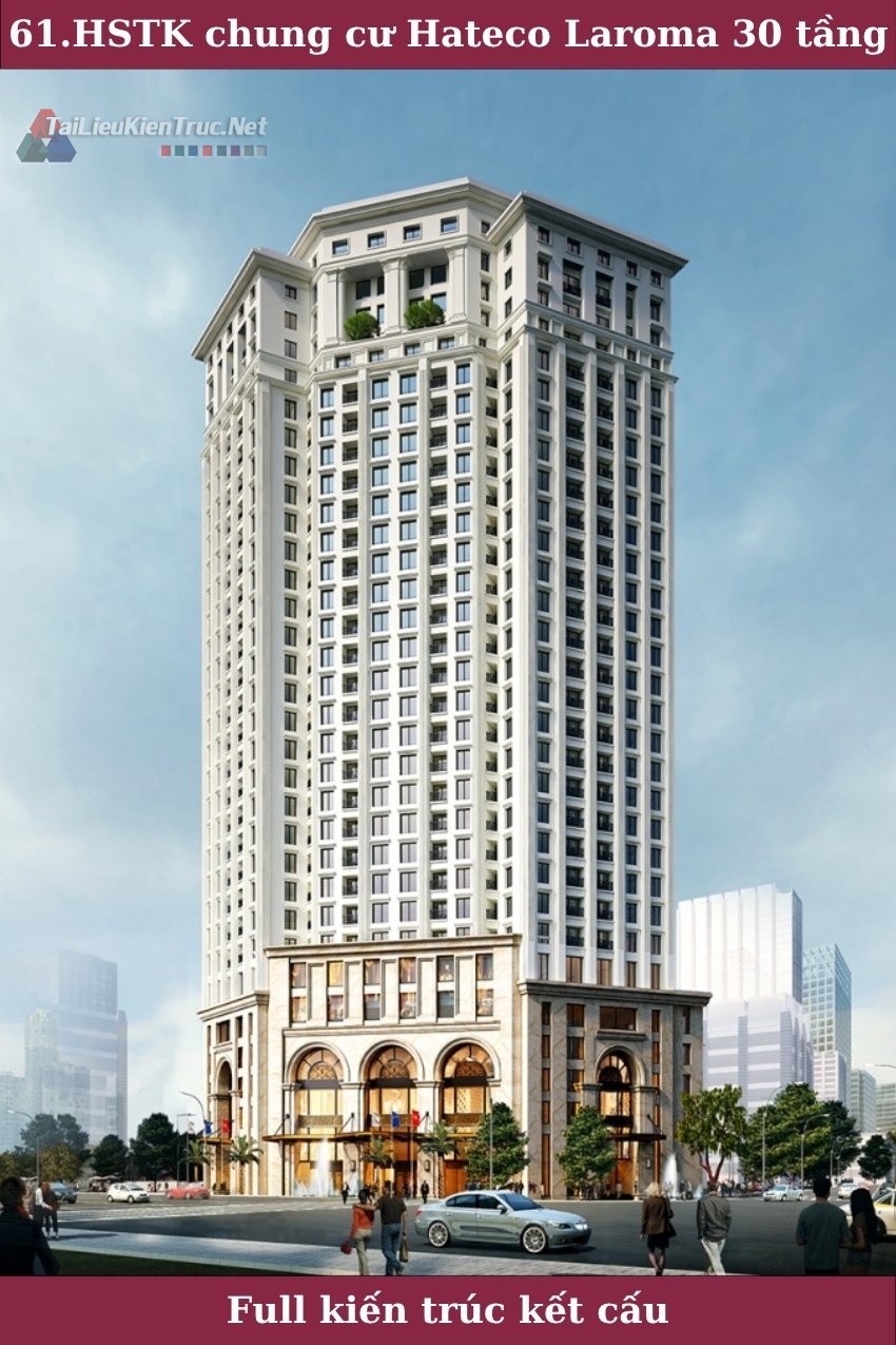 61. Hồ sơ thiết kế bản vẽ chung cư Hateco laroma 30 tầng chùa Láng 74x56m