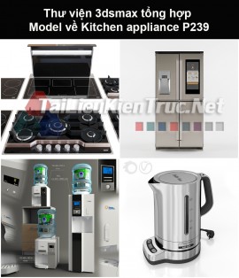 Thư viện 3dsmax tổng hợp Model về Kitchen appliance (Thiết bị nhà bếp) P239