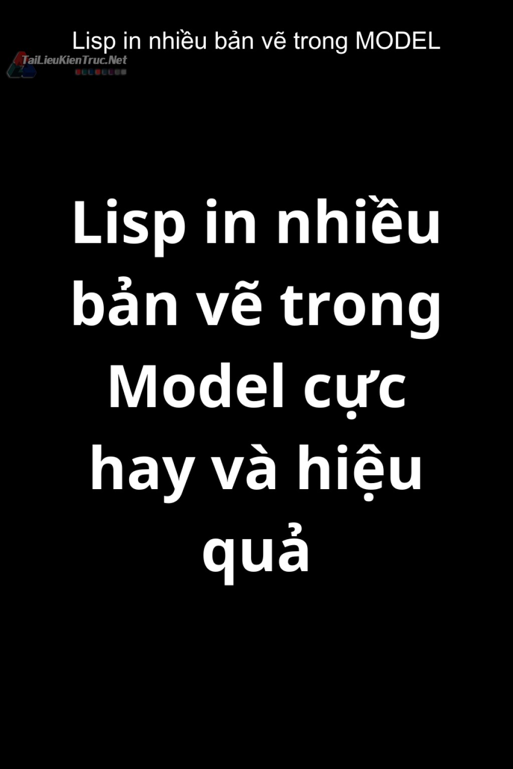 Lisp in nhiều bản vẽ trong MODEL cực hay