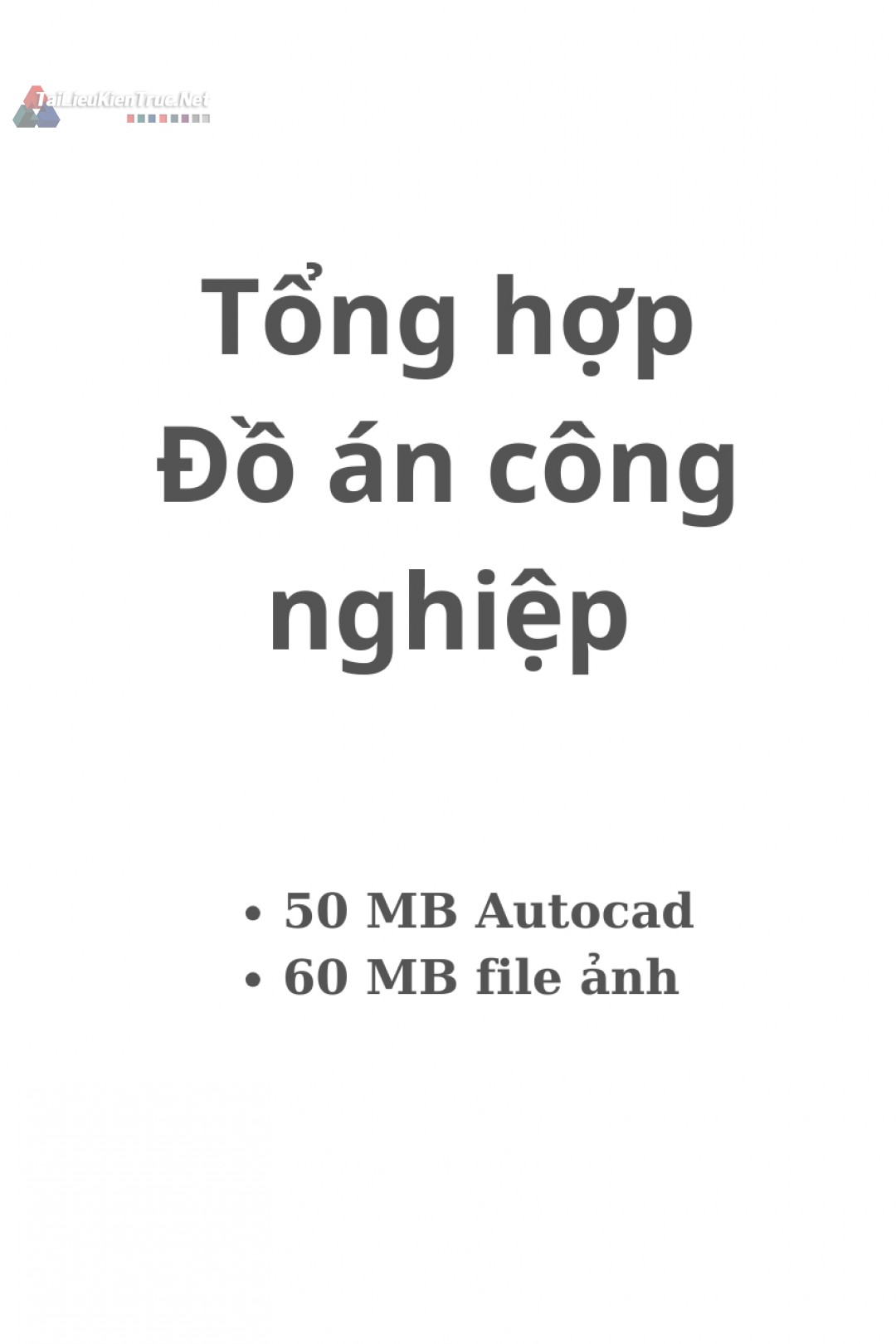 Tổng hợp đồ án Công nghiệp gồm 50MB file autocad và 60MB file ảnh