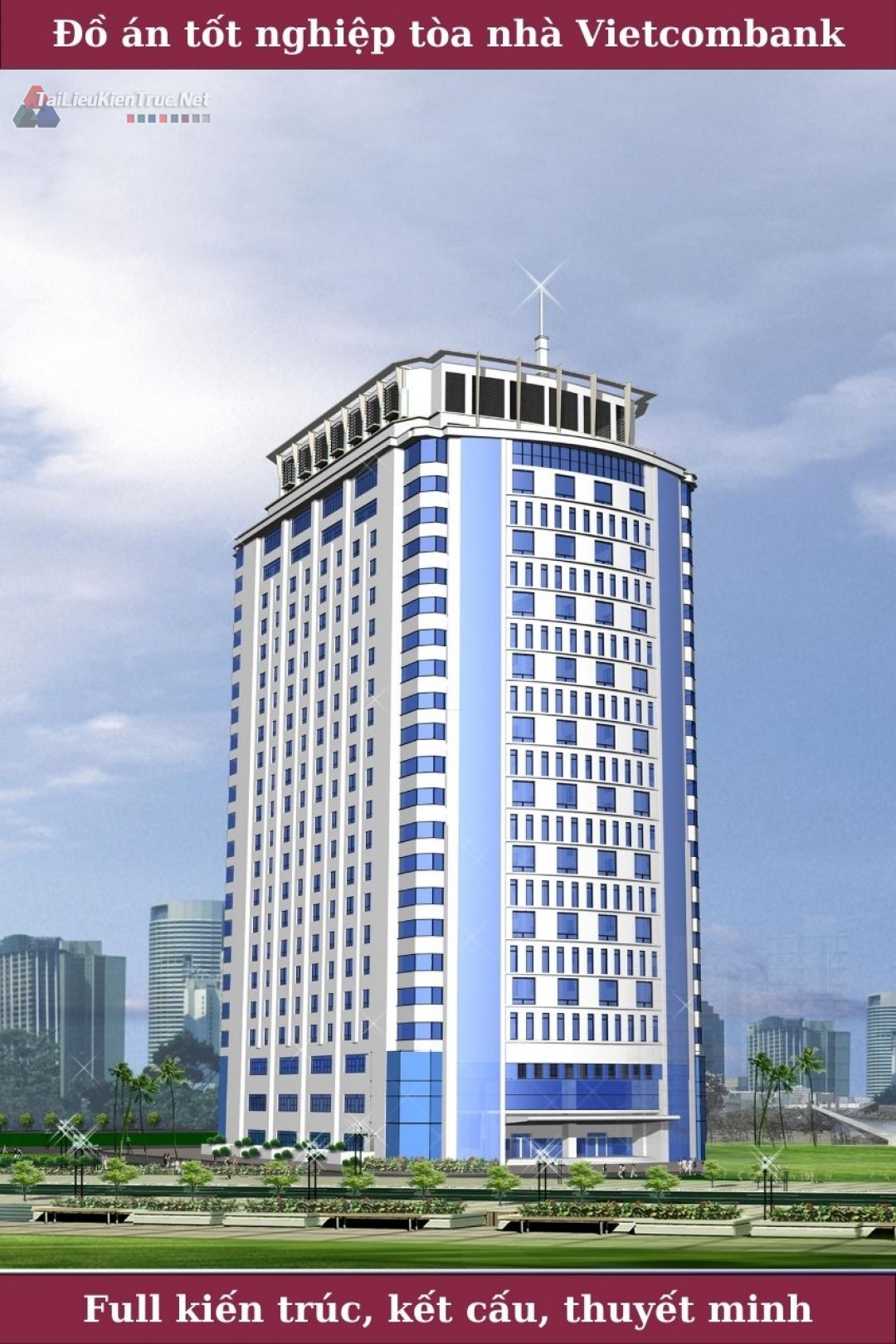 Đồ án tôt nghiệp Vietcombank Tower đầy đủ kiến trúc, kết cấu, thuyết minh, tính toán